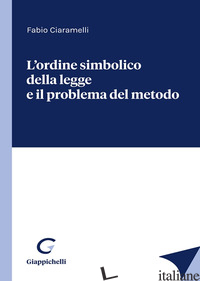ORDINE SIMBOLICO DELLA LEGGE E IL PROBLEMA DEL METODO (L') - CIARAMELLI FABIO
