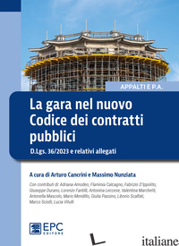 GARA NEL NUOVO CODICE DEI CONTRATTI PUBBLICI. D.LGS. 36/2023 E RELATIVI ALLEGATI - CANCRINI A. (CUR.); NUNZIATA M. (CUR.)