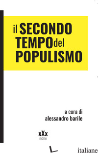 SECONDO TEMPO DEL POPULISMO. SOVRANISMI E LOTTE DI CLASSE (IL) - BARILE A. (CUR.)