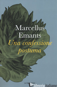 CONFESSIONE POSTUMA (UNA) - EMANTS MARCELLUS