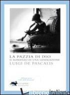 PAZZIA DI DIO (LA) - DE PASCALIS LUIGI