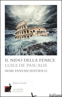 NIDO DELLA FENICE (IL) - DE PASCALIS LUIGI