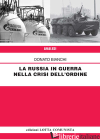 RUSSIA IN GUERRA NELLA CRISI DELL'ORDINE (LA) - BIANCHI DONATO