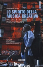 SPIRITO DELLA MUSICA CREATIVA. DIALOGHI CON I PROTAGONISTI DELL'IMPROVVISAZIONE  - FEWELL GARRISON; CHIANURA C. (CUR.)