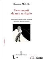FRAMMENTI DA UNO SCRITTOIO - MELVILLE HERMAN; SIMONETTI P. (CUR.)