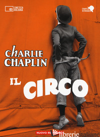 CIRCO. 2 DVD. CON LIBRO (IL) - CHAPLIN CHARLIE; CENCIARELLI C. (CUR.); CORRERA E. (CUR.)