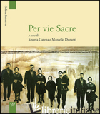 PER VIE SACRE. CON CD AUDIO - CATENA S. (CUR.); DURANTI M. (CUR.)