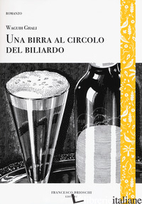 BIRRA AL CIRCOLO DEL BILIARDO (UNA) - GHALI WAGUIH