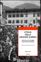 ITALIA DELLA GRANDE GUERRA. VISTA DA UN CELEBRE SCRITTORE FRANCESE (L') - LOTI PIERRE