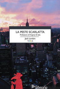 PESTE SCARLATTA (LA) - LONDON JACK; SALA V. B. (CUR.)