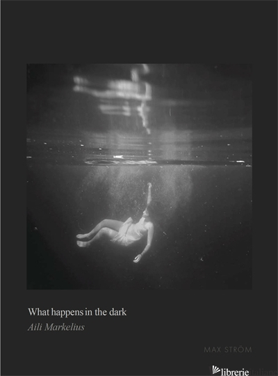 What happens in the dark - Markelius, Aili