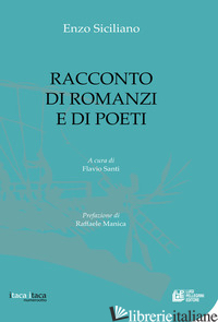 RACCONTO DI ROMANZI E DI POETI - SICILIANO ENZO; SANTI F. (CUR.)
