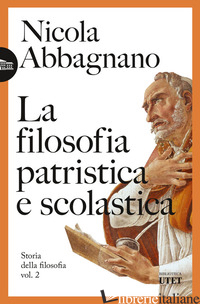 FILOSOFIA PATRISTICA E SCOLASTICA. STORIA DELLA FILOSOFIA (LA). VOL. 2 - ABBAGNANO NICOLA