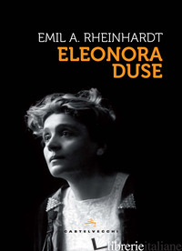 ELEONORA DUSE - RHEINHARDT EMIL ALPHONS