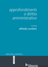 APPROFONDIMENTI DI DIRITTO AMMINISTRATIVO - CONTIERI A. (CUR.)
