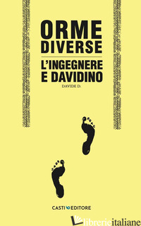 ORME DIVERSE. L'INGEGNERE E DAVIDINO - DAVIDE D.