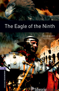 EAGLE OF THE NINTH. OXFORD BOOKWORMS LIBRARY. LIVELLO 4. CON ESPANSIONE ONLINE - SUTCLIFF ROSEMARY