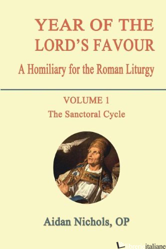 YEAR OF THE LORD'S FAVOUR 1 HOMILIARY SANCTORAL - NICHOLS AIDAN