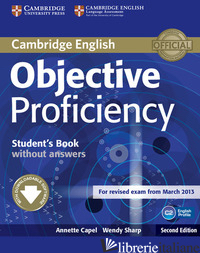 OBJECTIVE PROFICIENCY. STUDENT'S BOOK WITHOUT ANSWERS. PER LE SCUOLE SUPERIORI.  - CAPEL ANNETTE; SHARP WENDY