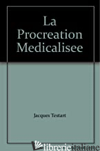 PROCREATION MEDICALISEE (LA) - TESTART JACQUES