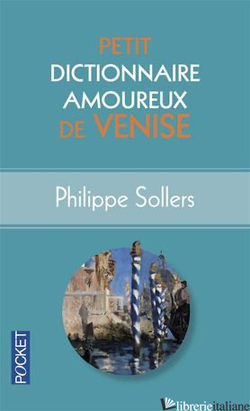 esaurito --- Petit Dict Amoureux De Venise - Sollers Philippe