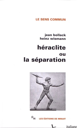 HERACLITE OU LA SEPARATION - BOLLACK JEAN