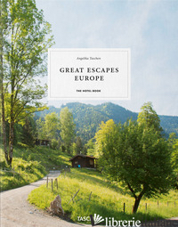 GREAT ESCAPES EUROPE. THE HOTEL BOOK. EDIZ. INGLESE, FRANCESE E TEDESCA - TASCHEN A. (CUR.)