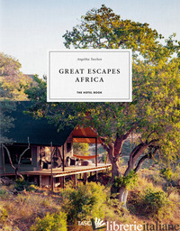 GREAT ESCAPES AFRICA. THE HOTEL BOOK. EDIZ. INGLESE, FRANCESE E TEDESCA - TASCHEN A. (CUR.)