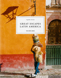 GREAT ESCAPES LATIN AMERICA. THE HOTEL BOOK. EDIZ. INGLESE, FRANCESE E TEDESCA - TASCHEN A. (CUR.)