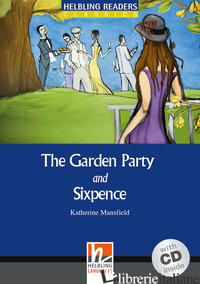 GARDEN PARTY AND SIXPENCE. LIVELLO 4 (A2-B1). CON CD AUDIO (THE) - MANSFIELD KATHERINE