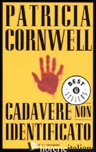 CADAVERE NON IDENTIFICATO - CORNWELL PATRICIA D.