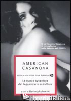 AMERICAN CASANOVA. LE NUOVE AVVENTURE DEL LEGGENDARIO SEDUTTORE - JAMIOLKOWSKI M. (CUR.)
