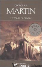 TORRI DI CENERE (LE) - MARTIN GEORGE R. R.