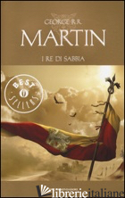 RE DI SABBIA (I) - MARTIN GEORGE R. R.