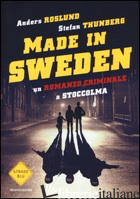 ROMANZO CRIMINALE A STOCCOLMA. MADE IN SWEDEN (UN) - ROSLUND ANDERS; THUNBERG STEFAN