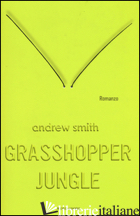GRASSHOPPER JUNGLE - SMITH ANDREW