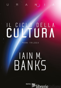 CICLO DELLA CULTURA. PRIMA TRILOGIA (IL) - BANKS IAIN M.
