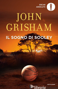 SOGNO DI SOOLEY (IL) - GRISHAM JOHN