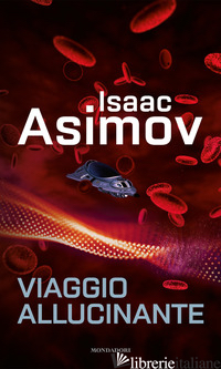 VIAGGIO ALLUCINANTE - ASIMOV ISAAC