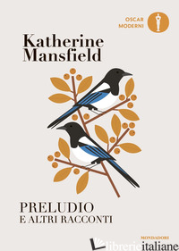 PRELUDIO E ALTRI RACCONTI - MANSFIELD KATHERINE; CAVAGNOLI F. (CUR.)