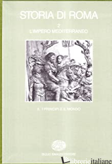 STORIA DI ROMA. VOL. 2/2: L'IMPERO MEDITERRANEO. I PRINCIPI E IL MONDO - CLEMENTE G. (CUR.); COARELLI F. (CUR.); GABBA E. (CUR.)