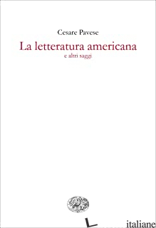LETTERATURA AMERICANA E ALTRI SAGGI (LA) - PAVESE CESARE