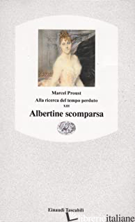 ALLA RICERCA DEL TEMPO PERDUTO. ALBERTINE SCOMPARSA - PROUST MARCEL; BONGIOVANNI BERTINI M. (CUR.)