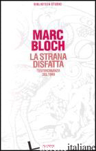 STRANA DISFATTA (LA) - BLOCH MARC; LANARO S. (CUR.)