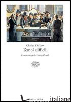 TEMPI DIFFICILI. PER QUESTI TEMPI - DICKENS CHARLES; CIFARELLI M. R. (CUR.)