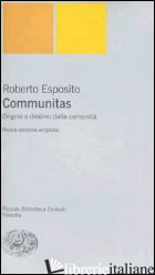 COMMUNITAS. ORIGINE E DESTINO DELLA COMUNITA' - ESPOSITO ROBERTO
