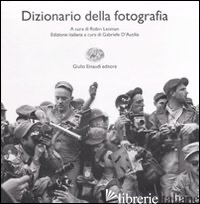 DIZIONARIO DI FOTOGRAFIA. EDIZ. ILLUSTRATA - LENMAN R. (CUR.); D'AUTILIA G. (CUR.)
