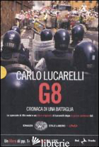 G8. CRONACA DI UNA BATTAGLIA. CON DVD - LUCARELLI CARLO