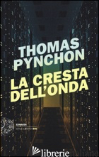 CRESTA DELL'ONDA (LA) - PYNCHON THOMAS