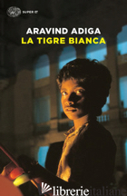 TIGRE BIANCA (LA) - ADIGA ARAVIND